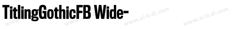 TitlingGothicFB Wide字体转换 TitlingGothicFB Wide字体转换